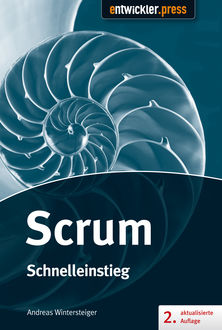 Scrum - Schnelleinstieg (2. aktualisierte und erweiterte Auflage), Andreas Wintersteiger