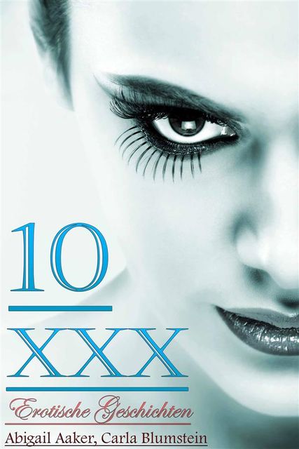 10 XXX Erotische Geschichten, Aaker Abigail
