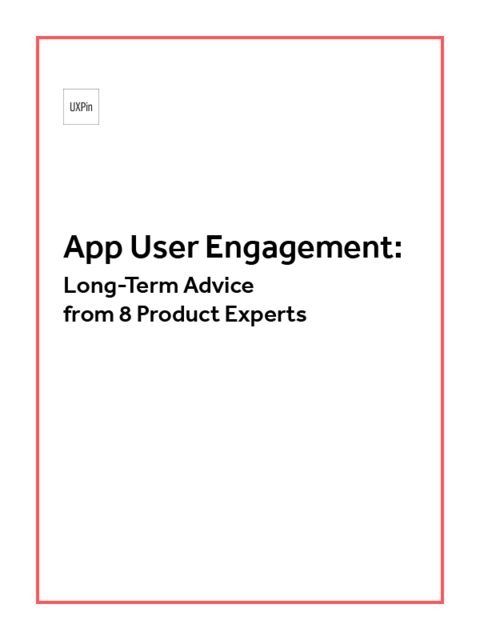 App User Engagement: Long Term Advice from 8 Product Experts, UXPin
