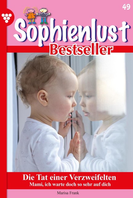 Sophienlust Bestseller 49 – Familienroman, Marisa Frank