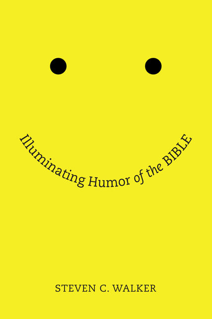 Illuminating Humor of the Bible, Steven Walker