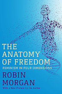 The Anatomy of Freedom, Robin Morgan