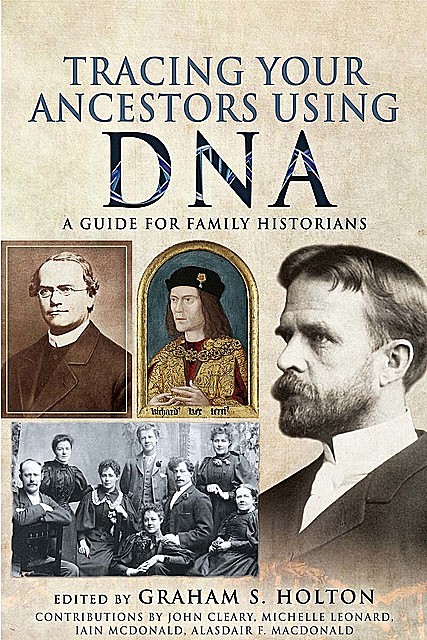 Tracing Your Ancestors Using DNA, Graham S Holton