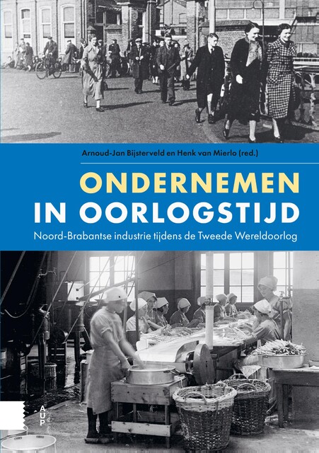 Ondernemen in oorlogstijd, Arnoud-Jan Bijsterveld, Henk van Mierlo