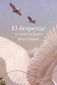 El despertar y otros relatos, Kate Chopin