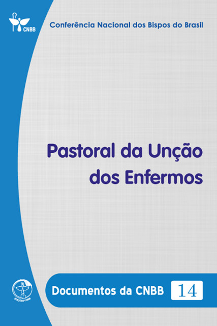 Pastoral da Unção dos Enfermos – Documentos da CNBB 14 – Digital, Conferência Nacional dos Bispos do Brasil