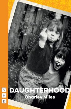 Daughterhood (NHB Modern Plays), Charley Miles