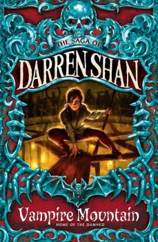 Vampire Mountain (The Saga of Darren Shan, Book 4), Darren Shan