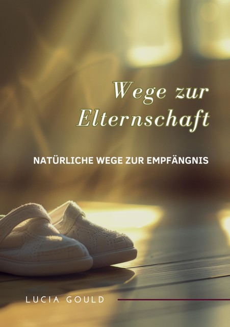 Wege zur Elternschaft, Lucia Gould