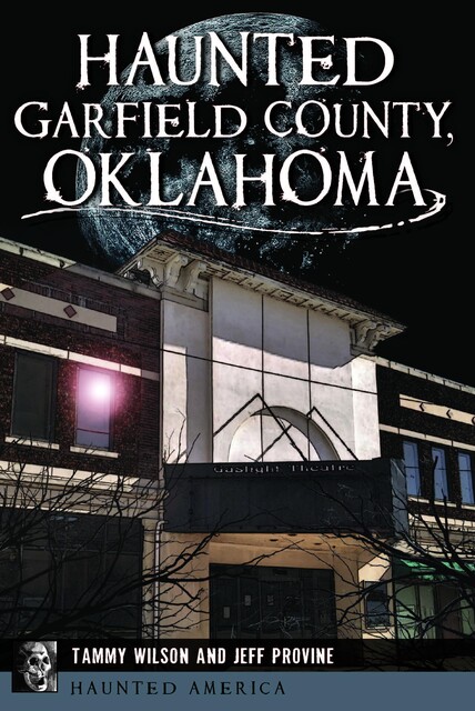 Haunted Garfield County, Oklahoma, Jeff Provine, Tammy Wilson