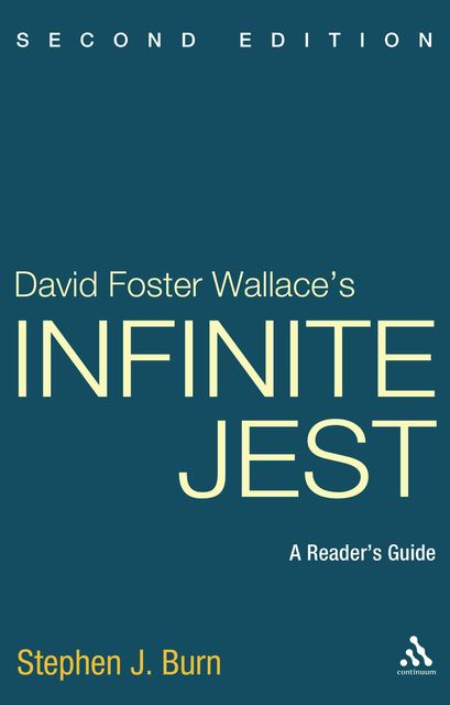 David Foster Wallace's Infinite Jest, Second Edition: A Reader's Guide, Stephen, Burn
