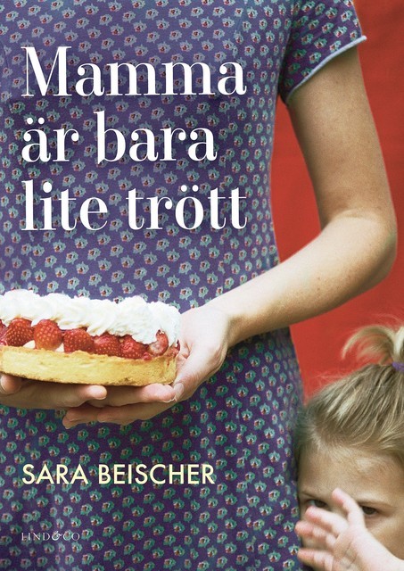 Mamma är bara lite trött, Sara Beischer