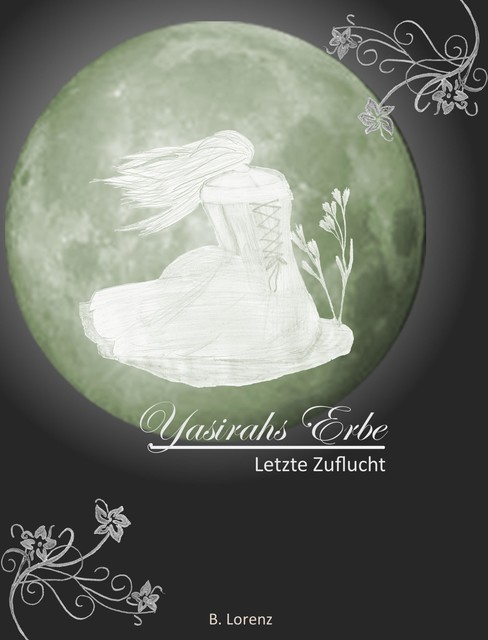 Yasirahs Erbe – Letzte Zuflucht, Bettina Lorenz