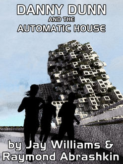 Danny Dunn and the Automatic House, Jay Williams, Raymond Abrashkin