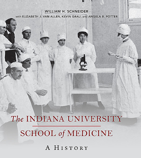 The Indiana University School of Medicine, William H. Schneider