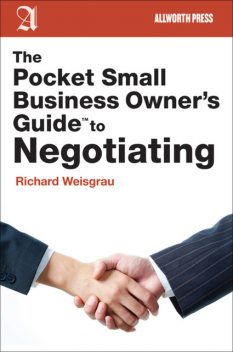 The Pocket Small Business Owner's Guide to Negotiating, Richard Weisgrau