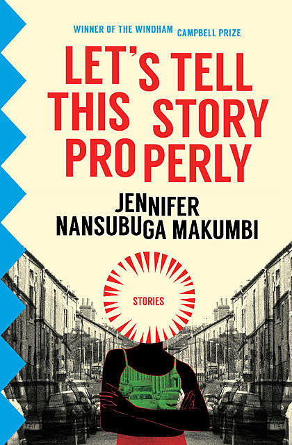 Let’s Tell This Story Properly, Jennifer Nansubuga Makumbi
