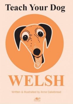 Teach Your Dog Welsh, Anne Cakebread