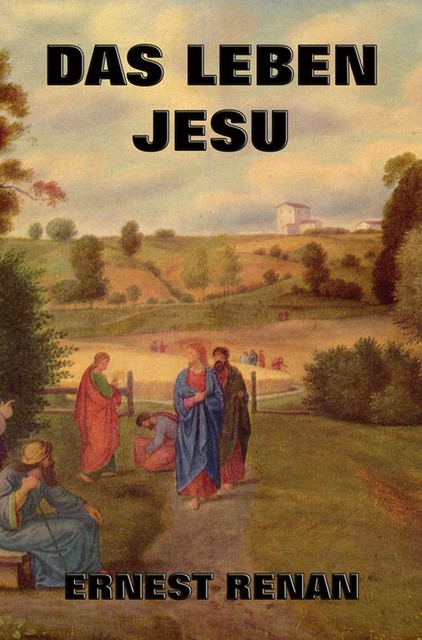 Das Leben Jesu, Ernest Renan
