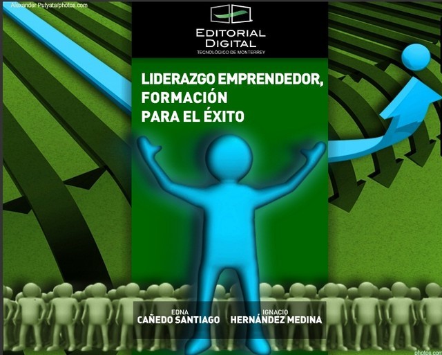 Liderazgo emprendedor; formación para el éxito, Ignacio Hernández Medina, María Edna Leticia Cañedo Santiago