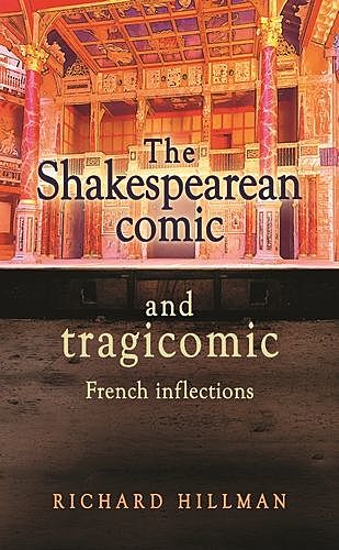 The Shakespearean comic and tragicomic, Richard Hillman