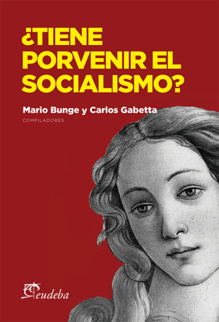 Tiene porvenir el socialismo, Mario Bunge, Carlos Gabetta
