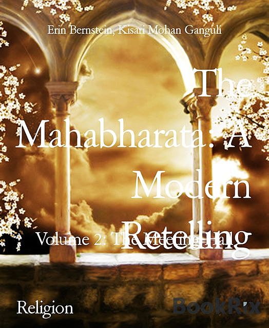 The Mahabharata: A Modern Retelling, Kisari Mohan Ganguli, Erin Bernstein