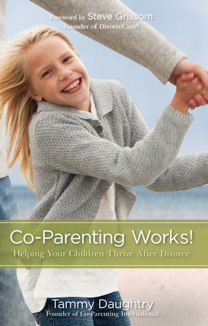 Co-Parenting Works!, Tammy G Daughtry