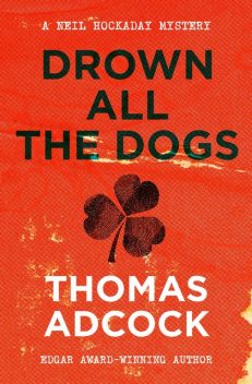 Drown All the Dogs, Thomas Adcock