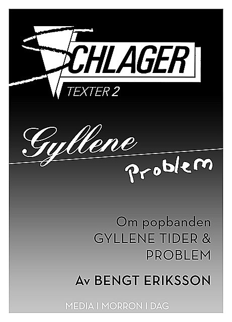 Gyllene Problem / Om popbanden Gyllene Tider och Problem, Bengt Eriksson