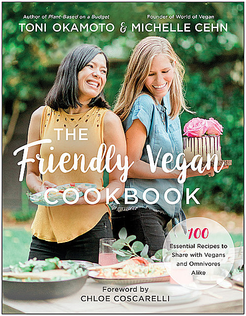 The Friendly Vegan Cookbook, Toni Okamoto, Michelle Cehn