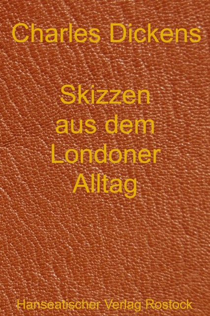 Skizzen aus dem Londoner Alltag, Charles Dickens