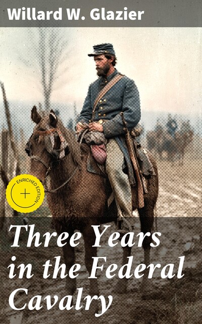 Three Years in the Federal Cavalry, Willard W.Glazier