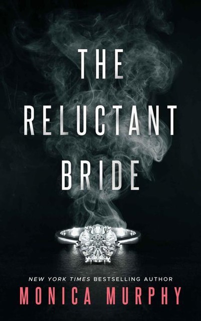 The Reluctant Bride (#1 Arranged Marriage), Monica Murphy