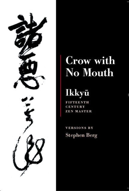 Ikkyu: Crow With No Mouth, Stephen Berg