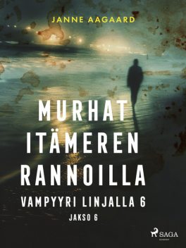 Murhat Itämeren rannoilla 6: Vampyyri linjalla 6, Janne Aagaard