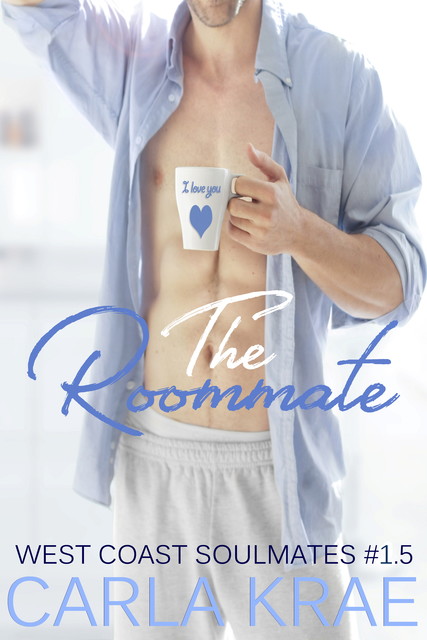 The Roommate (West Coast Soulmates #3), Carla Krae