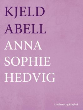 Anna Sophie Hedvig, Kjeld Abell