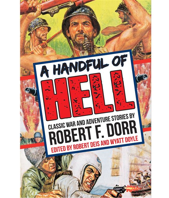 A Handful of Hell, Robert F. Dorr