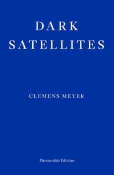 Dark Satellites, Clemens Meyer