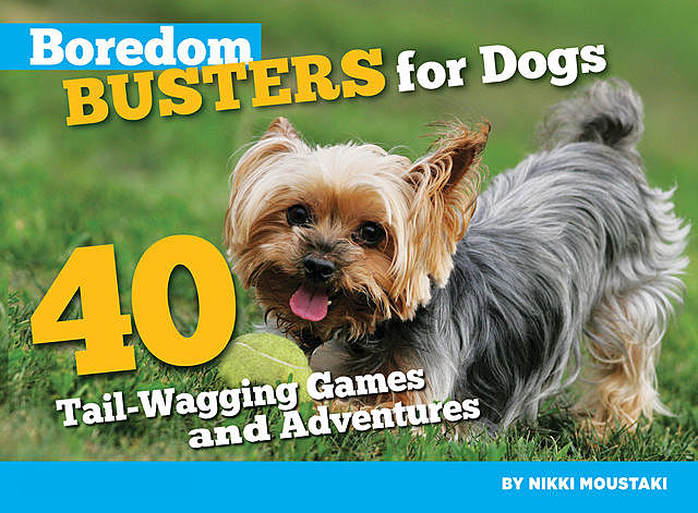 Boredom Busters for Dogs, Nikki Moustaki