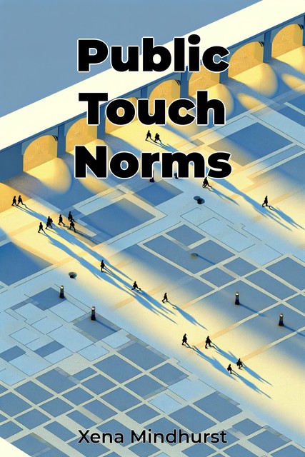 Public Touch Norms, Xena Mindhurst