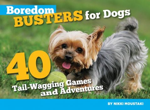 Boredom Busters for Dogs, Nikki Moustaki