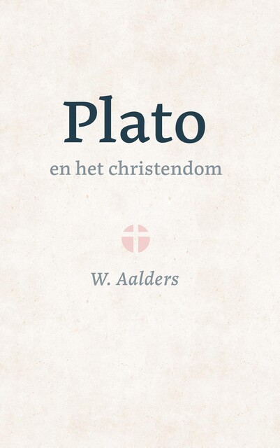 Plato en het christendom, W. Aalders