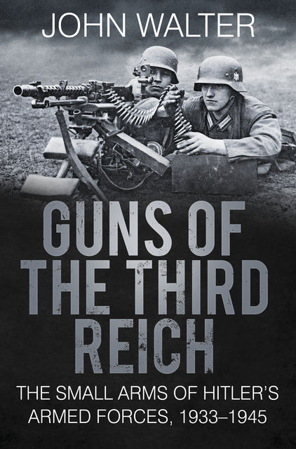 Guns of The Third Reich, John Walter