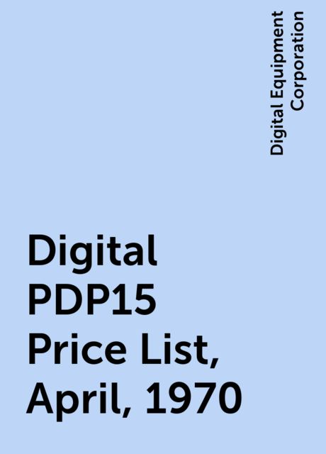 Digital PDP15 Price List, April, 1970, Digital Equipment Corporation