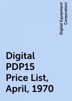 Digital PDP15 Price List, April, 1970, Digital Equipment Corporation