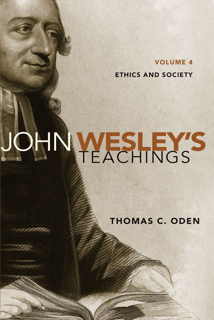 John Wesley's Teachings, Volume 4, Thomas C. Oden