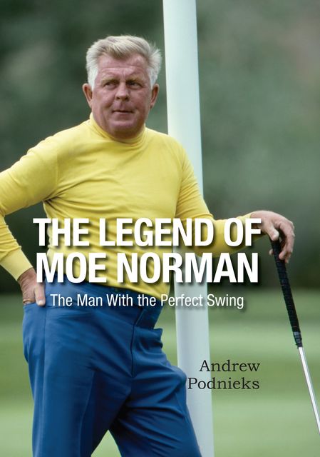 The Legend of Moe Norman, Andrew Podnieks
