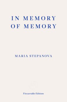 In Memory of Memory, Maria Stepanova